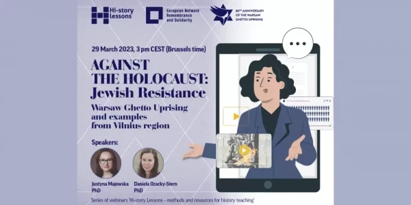 Webinar «Against the Holocaust: Jewish Resistance. Warsaw Ghetto Uprising and examples from the Vilnius region»