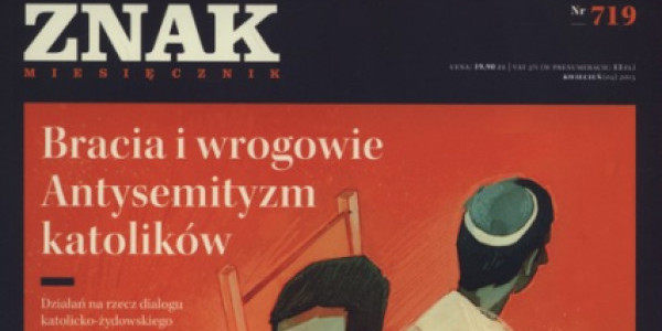 ZNAK, IV.2015 nr 719. Bracia i wrogowie. Antysemityzm katolików.