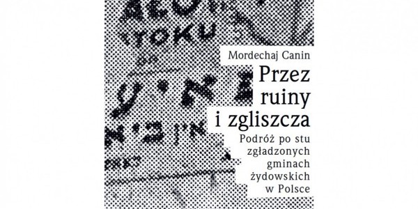 Mordechaj Canin - Przez ruiny i zgliszcza