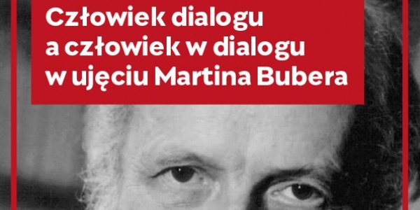 Spotkanie "Człowiek dialogu a człowiek w dialogu w ujęciu Martina Bubera" jest częścią cyklu seminariów wokół myśli Jana Pawła II organizowanych w ramach programu Karol Wojtyła Fellowship org