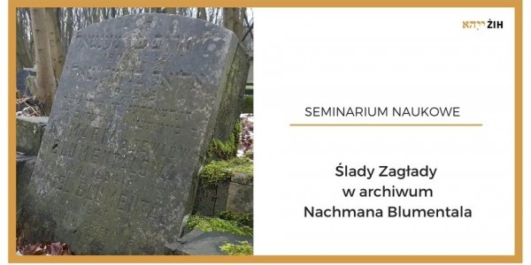 Seminarium naukowe „Ślady Zagłady w archiwum Nachmana Blumentala. Morderstwo Marii Blumentalowej i Ariela Blumentala w Wielopolu Skrzyńskim podczas okupacji niemieckiej” poprowadzi dr Katrin