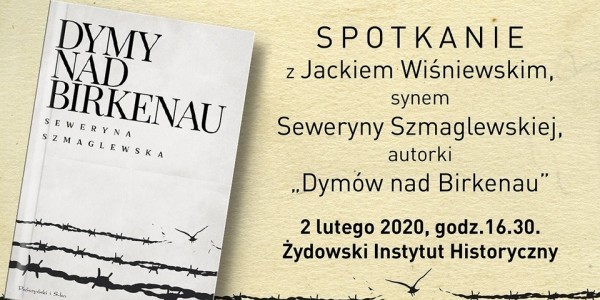 Spotkanie z Jackiem Wiśniewskim — synem Seweryny Szmaglewskiej autorki "Dymów nad Birkenau" - plakat.