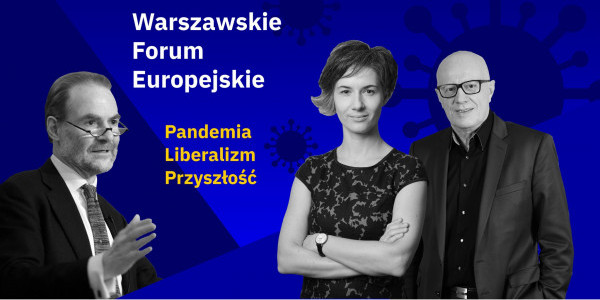 Warszawskie Forum Europejskie  -  Wolność w burzliwych czasach: pandemia, liberalizm i przyszłość