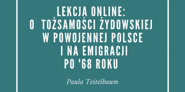 O tożsamości żydowskiej w powojennej Polsce i na emigracji po '68 roku - lekcja on-line