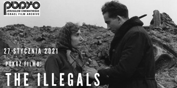 THE ILLEGALS, 1947 rok, reż. Meyer Levin + Q&A  -  plakat