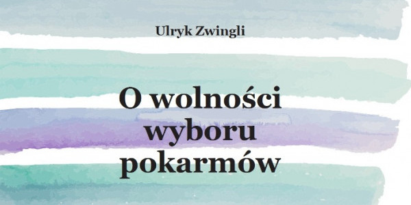 Pismo Ulryka Zwingliego „O wolności wyboru pokarmów”