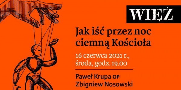 Jak iść przez noc ciemną Kościoła. Więź lato 2021.