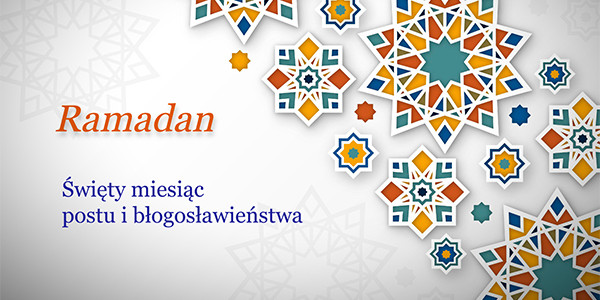 Ramadan. Święty miesiąc postu i błogosławieństwa