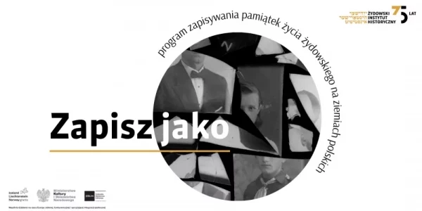 "Zapisz jako..." - program zapisywania pamiątek życia żydowskiego na ziemiach polskich