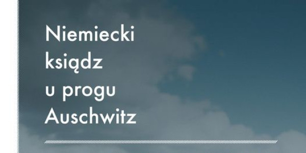 Niemiecki ksiądz u progu Auschwitz