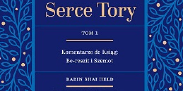 Serce Tory.Tom 1: Komentarze do Ksiąg: Be-reszit i Szemot