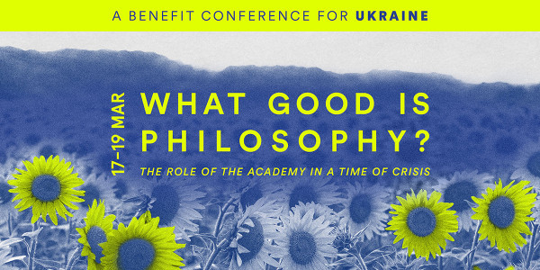 What Good Is Philosophy? – A Benefit Conference for Ukraine