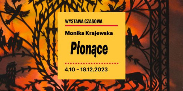 "Płonące" – wystawa wycinanek Moniki Krajewskiej