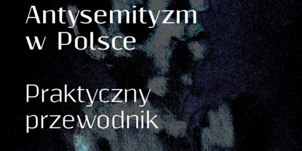 Podręcznik „Antysemityzm w Polsce. Praktyczne wytyczne”