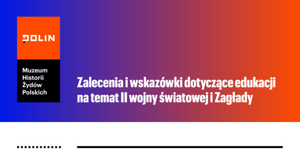 Zalecenia dotyczące edukacji na temat II wojny światowej i Zagłady