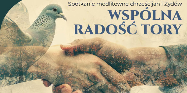 Polska Rada Chrześcijan i Żydów serdecznie zaprasza na Wspólną Radość Tory - plakat