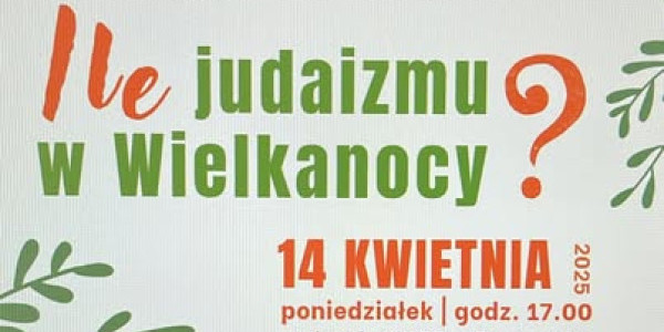 Ile judaizmu w Wielkanocy - zaproszenie