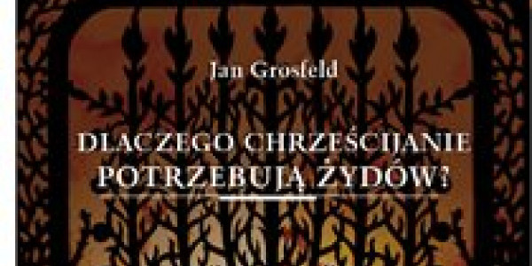 "Dlaczego chrześcijanie potrzebują Żydów?"  - okładka książki